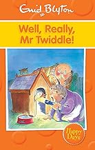 Well,Really,Mr Twiddle! (Happy days!) By Enid Blyton
