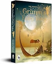 The Complete Grimm's Fairy Tales by Jacob Grimm and Wilhelm Grimm