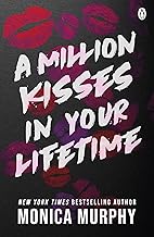 A Million Kisses In Your Lifetime by Monica Murphy