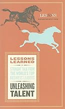 Unleasing Talent-Straight Talk from The Worlds Top Business Leaders