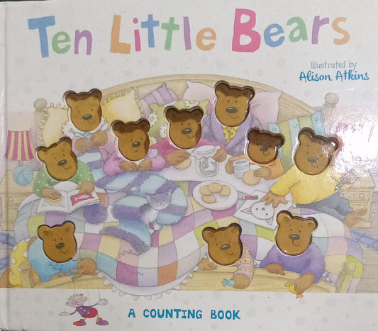 Ten little bears [hard cover] [board book] [a counting book]
