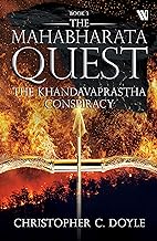 The Khandavaprastha Conspiracy: a fast paced thriller that uses science and history to explain one of the deepest mysteries of the Mahabharata BOOK 3