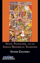 State, pluralism, and the indian historical tradition [hardcover] [rare books] by chandra satish