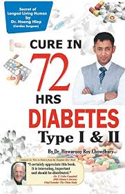 Cure In 72 Hrs - Diabetes Type I & II by Biswaroop Roy Chowdhury