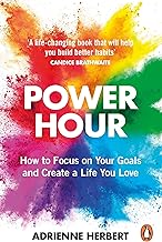 Power Hour: How to Focus on Your Goals and Create a Life You Love by Adrienne Herbert [rare books]