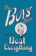 The Boys' Book: How to be the Best at Everything [HARD COVER]