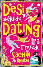 The Desi Guide to Dating by Ira Trivedi and Sachin Bhatia