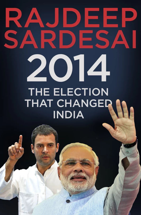 2014: The Election That Changed India [HARDCOVER]