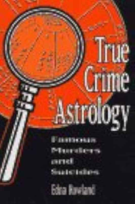 True Crime Astrology: Famous Murders and Suicides