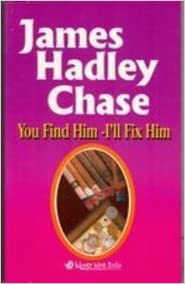 You Find Him I'Ll Fix Him