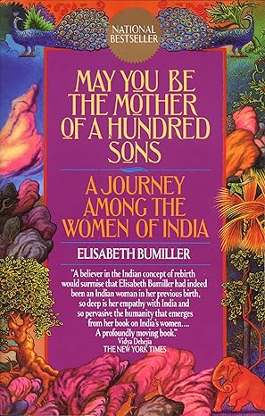 May You Be the Mother of a Hundred Sons: A Journey Among the Women of India by Elisabeth Bumiller
