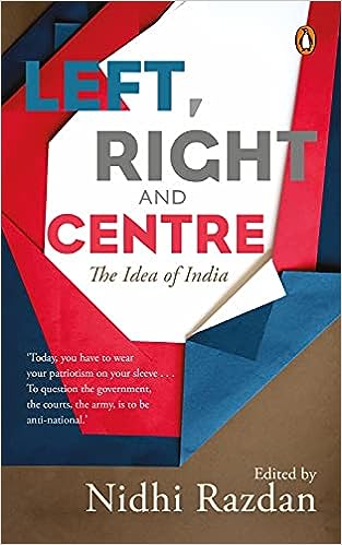 Left, Right And Centre: The Idea of India [Hardcover]