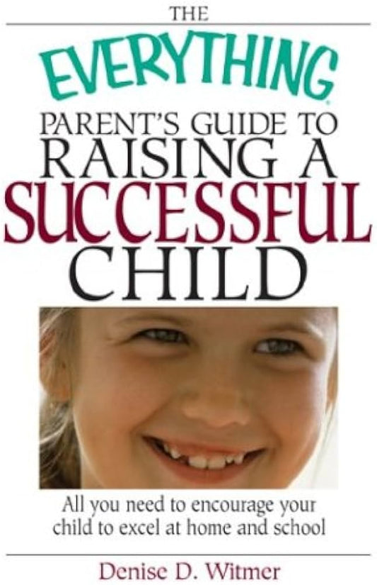 Everything Parent's Guide to Raising a Successful Child [rare books]