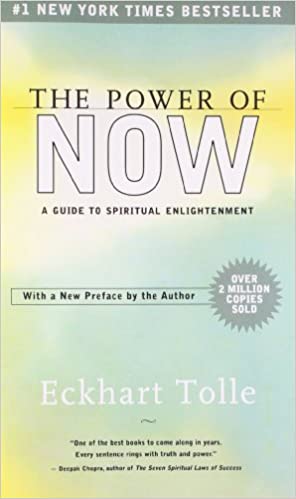 The power of now by Eckhhart Tolle