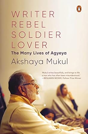 Writer, Rebel, Soldier, Lover by Akshaya Mukul (HARDCOVER) (Rare books)