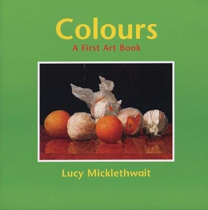 Colours : A First Art Book [Hardcover]