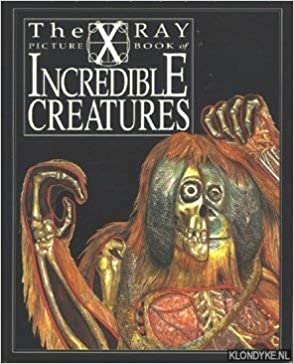 X Ray Picture Book of Incredible Creatures [HARDCOVER]