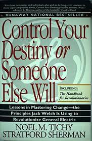 Control Your Destiny or Someone Else Will by Stratford Sherman| Noel M. Tichy