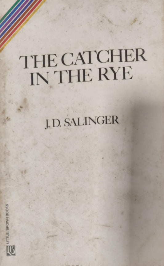 The catcher in the rye [rare books] by J D Salinger