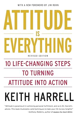 Attitude is Everything 10 Life-Changing Steps to Turning Attitude into Action [RARE BOOK] by Keith Harrell