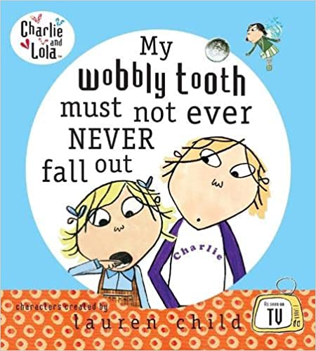 My Wobbly Tooth Must Not ever Never Fall Out [HARDCOVER]