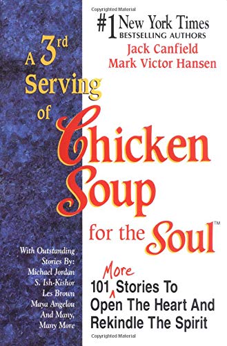 A 3rd Serving of Chicken Soup for the Soul: 101 More Stories to Open the Heart and Rekindle the Spirit