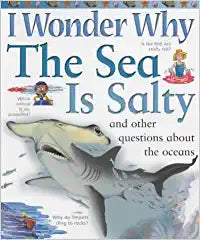 I wonder why the sea is salty
