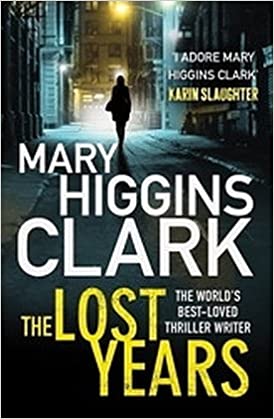 The lost years by  Mary Higgins Clark