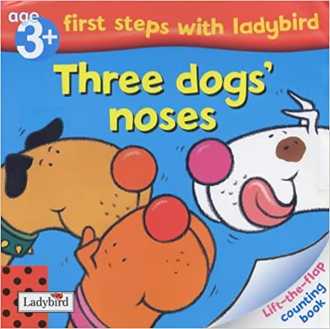 3 Dogs' Noses: Lift-the-Flap (First Steps with Ladybird S.) Board Book