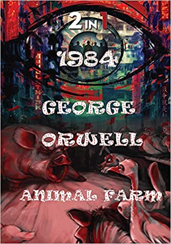 1984 And Animal Farm by George Orwell (2 IN 1)