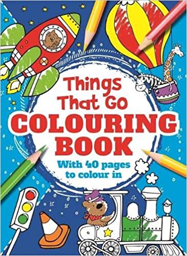 Things That Go Colouring Book