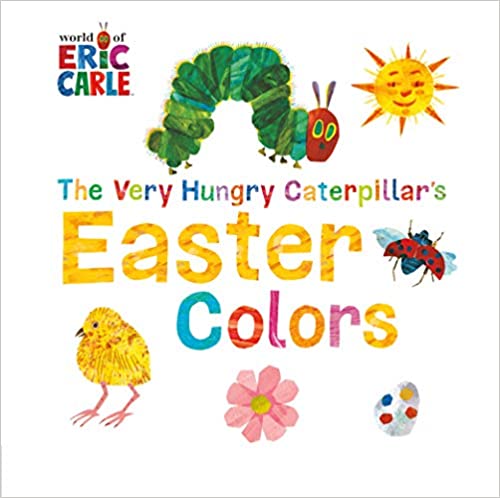 The Very Hungry Caterpillar's Easter Colors (The World of Eric Carle) Board book