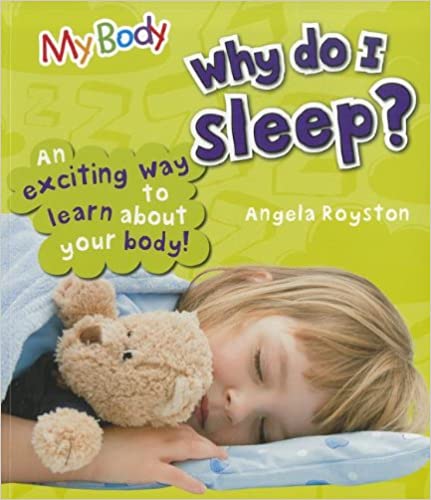 Why Do I Sleep? (My Body)