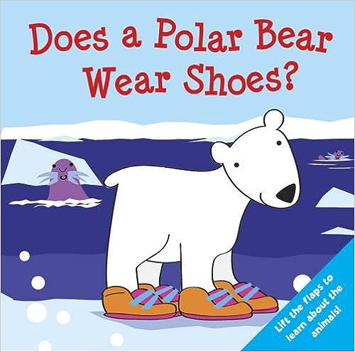Does a Polar Bear Wear Shoes? [board book]