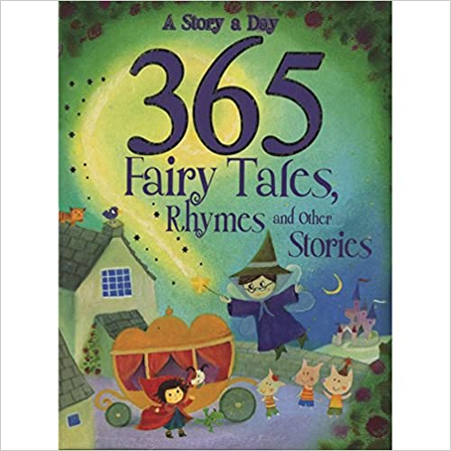 A Story A Day 365 Fairy Tales, Rhymes and Other Stories (HARDCOVER)