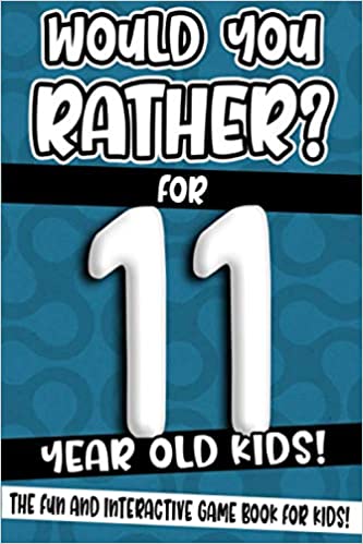 Would You Rather? For 11 Year Old Kids!