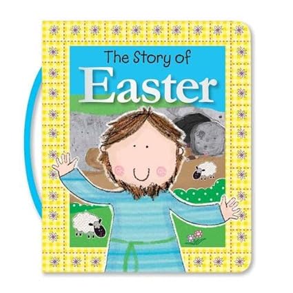 The Story Of Easter [board book]