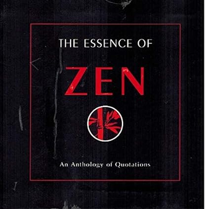 The Essence of Zen: An Anthology of Quotations [RARE BOOKS]