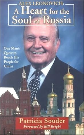 Alex Leonovich: A Heart For The Soul of Russia by Patricia Souder (rare books)