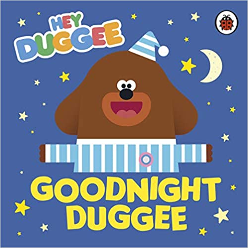 Hey Duggee: Goodnight Duggee [Board book]