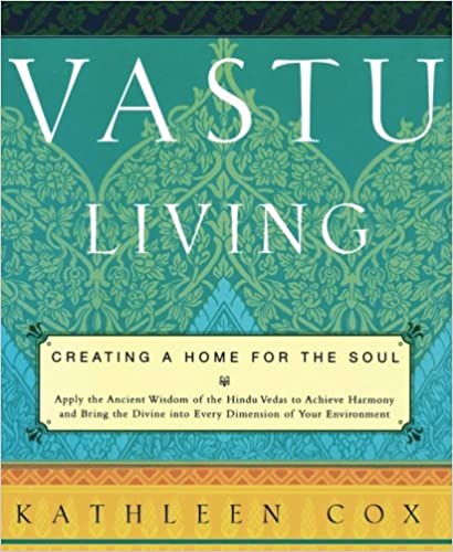 Vastu Living: Creating a Home for the Soul [rare books]