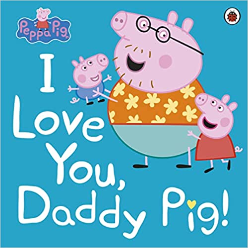 Peppa Pig: I Love You, Daddy Pig
