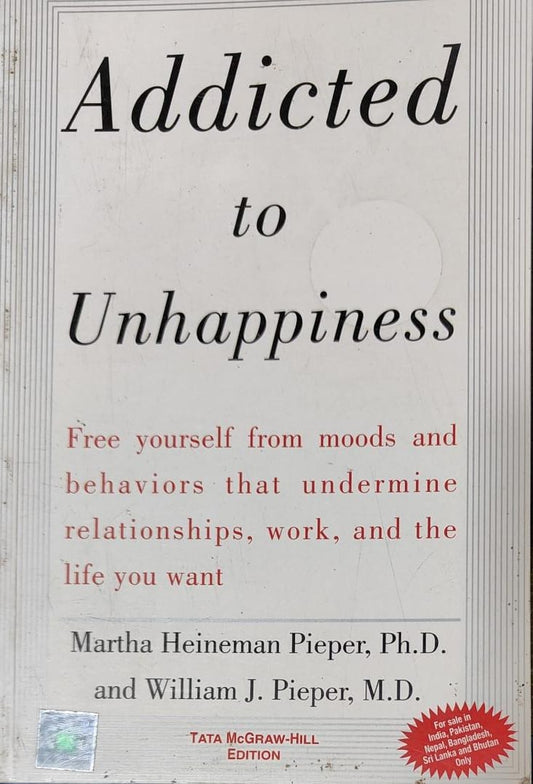 Addicted to Unhappiness by Martha Heineman Pieper |William J.Pieper [Rare books]