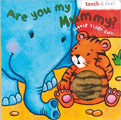 Are You My Mummy? little tiger cub [TOUCH AND FEEL BOOK] [BOARD BOOK]