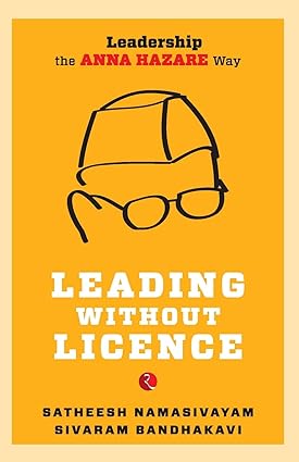 Leading without Licence: Leadership the Anna Hazare Way