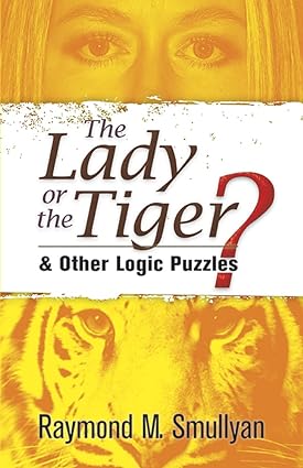 The Lady or the Tiger?: And Other Logic Puzzles [RARE BOOKS]