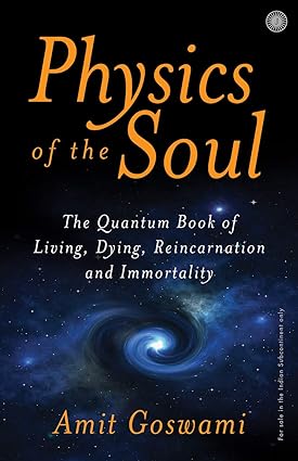 Physics of the Soul by Amit Goswami