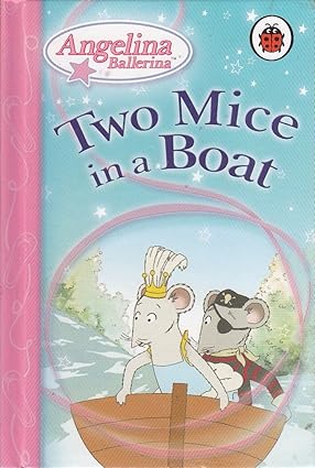 Angelina Ballerina Two Mice in a Boat [HARDCOVER]