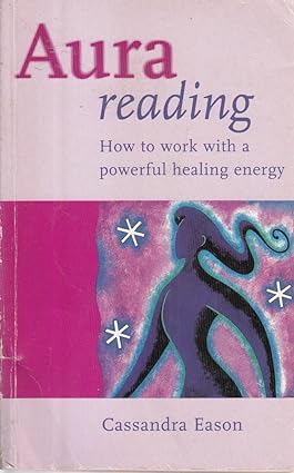 Aura Reading: How to Work with a Powerful Healing Energy [RARE BOOKS]