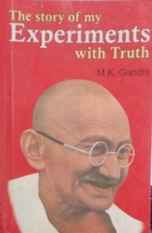 The Story of My Experiments with Truth by M.K. Gandhi